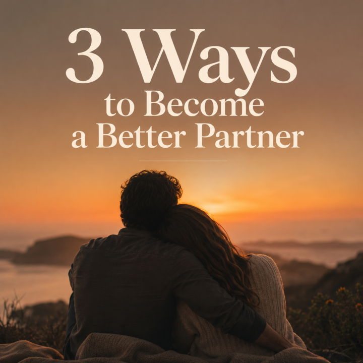 3 ways to become a better partner ❤️‍🔥