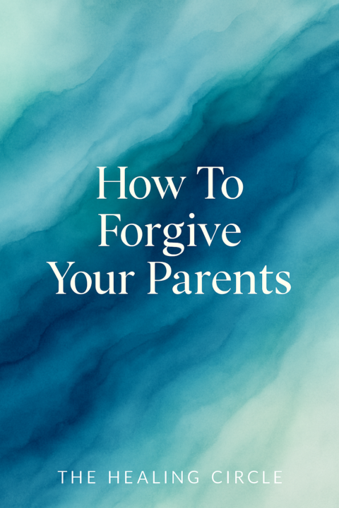 How To Forgive Your Parents (Without Losing Yourself)