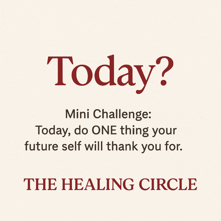 Mini Challenge: Today, do ONE thing your future self will thank you for 