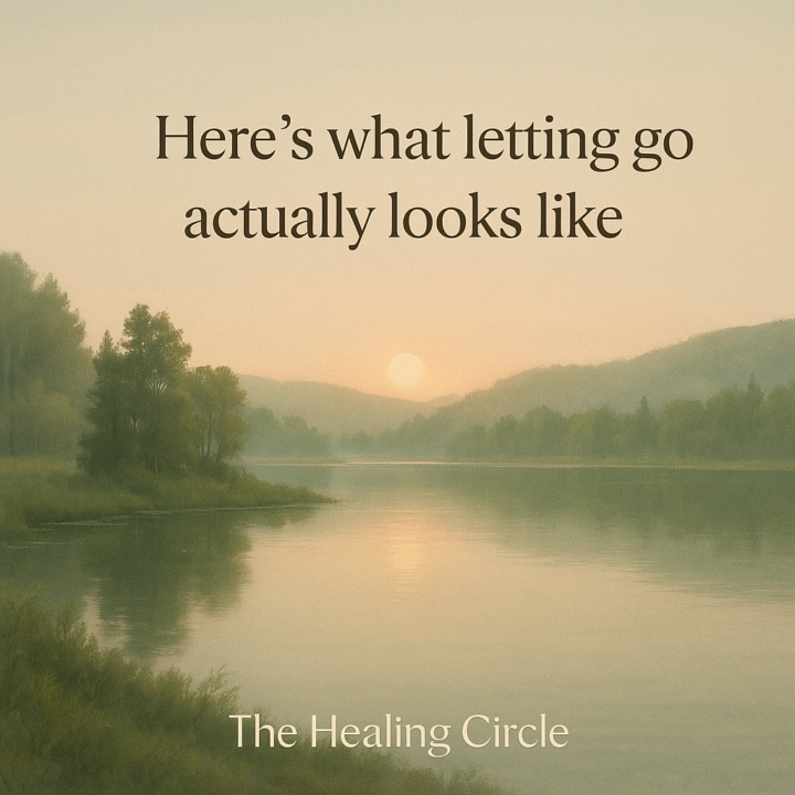 Here’s what “letting go” actually looks like: