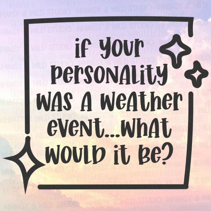 Your personality is now officially a weather forecast.