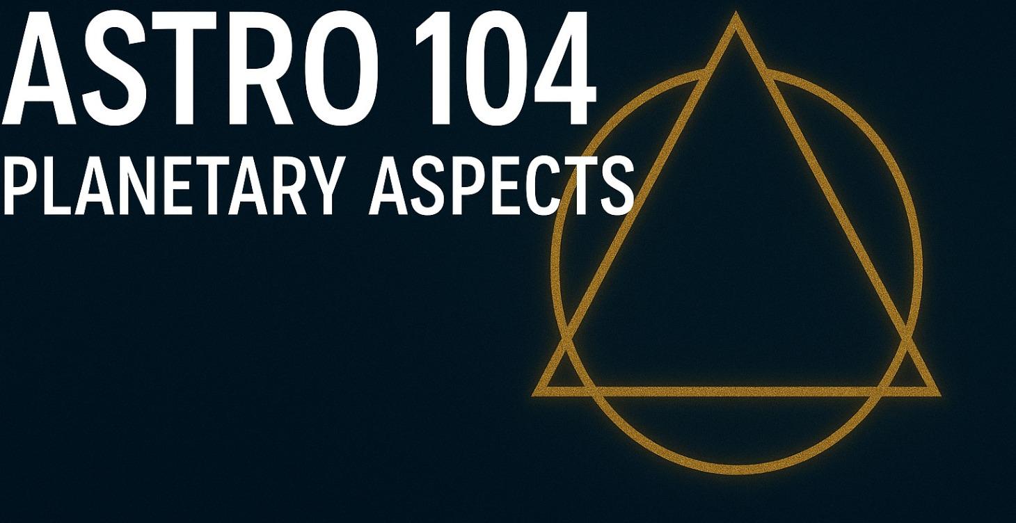 Astro 104 - Planetary Aspects