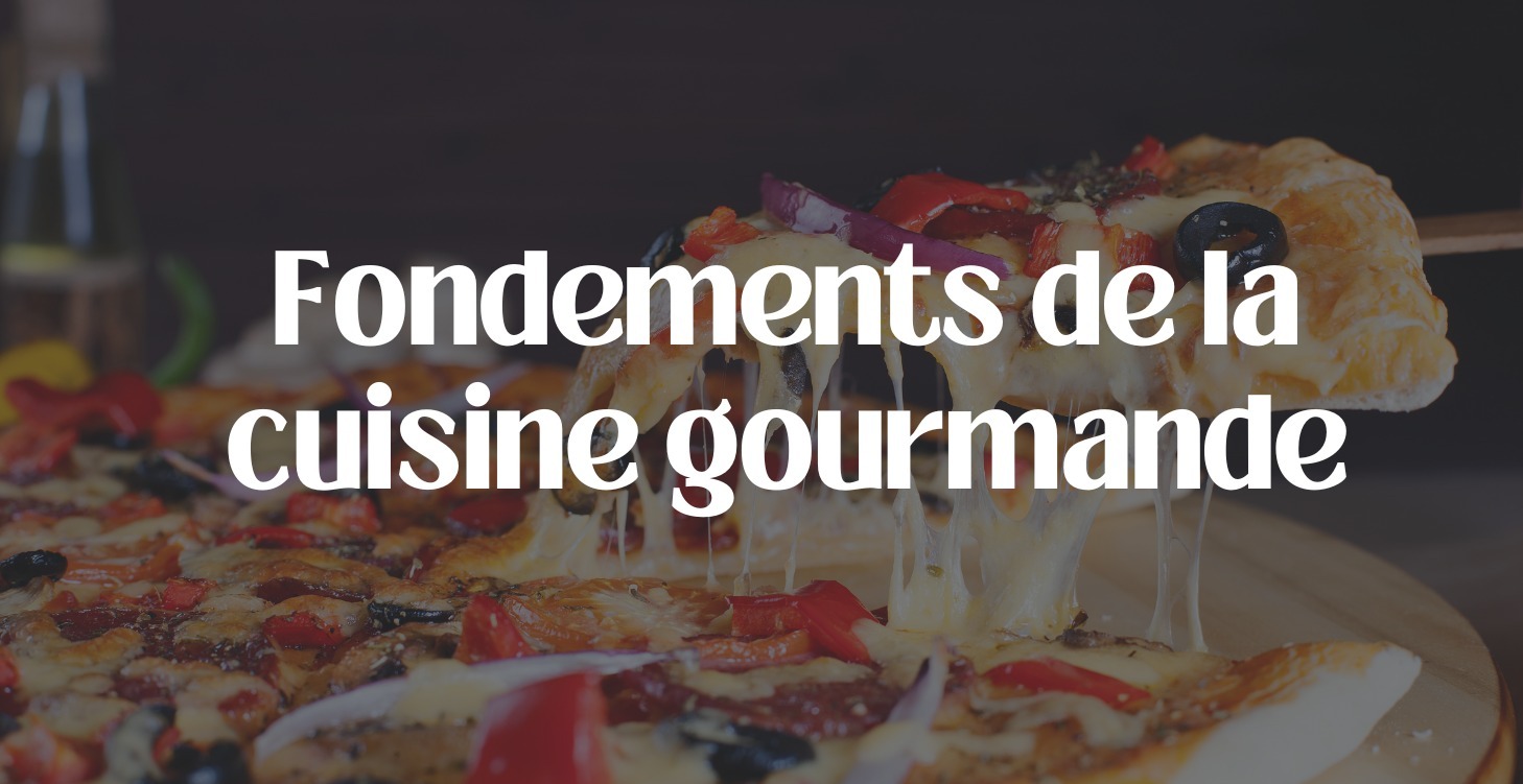 Fondements de la cuisine gourmande