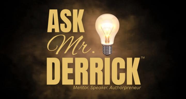 Ask Mr. Derrick 