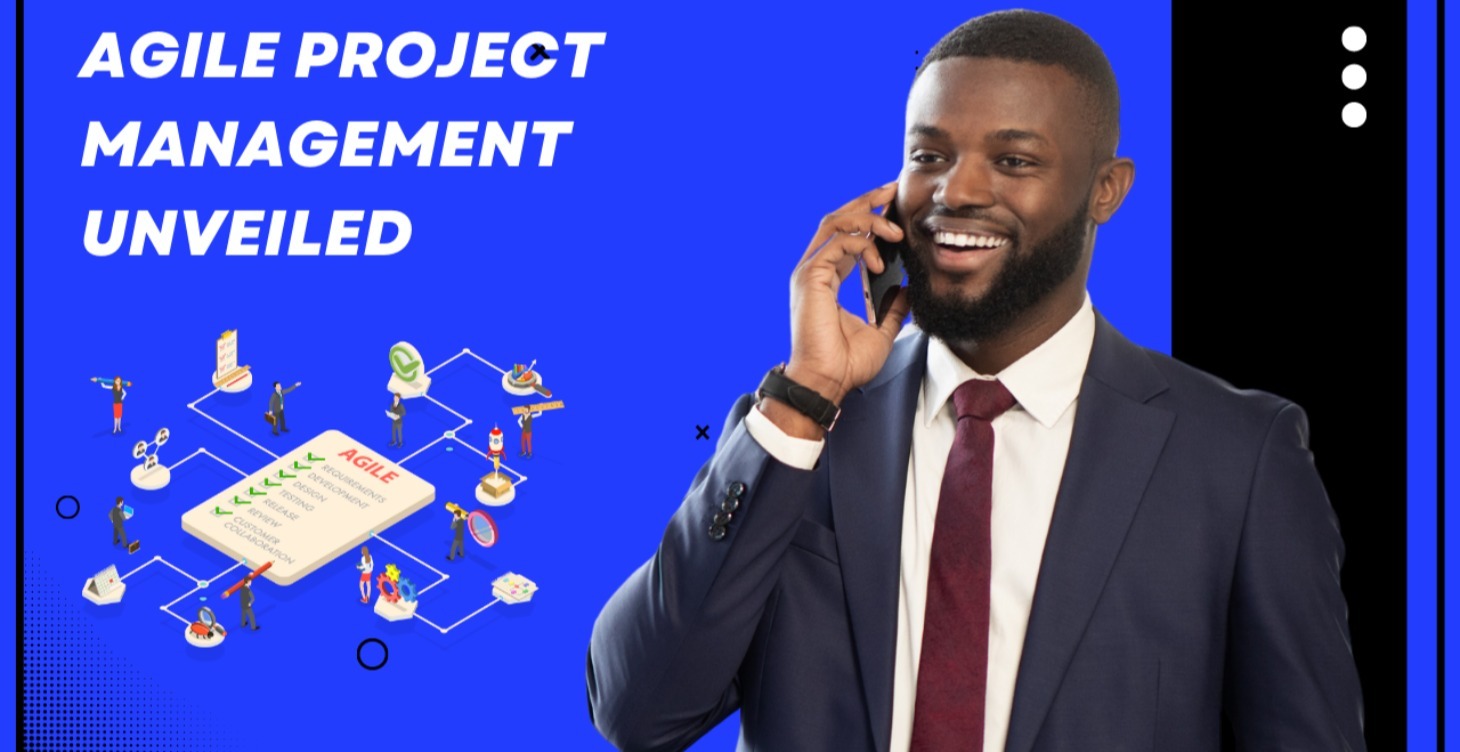 AGILE PROJECT MANAGEMENT UNVEILED