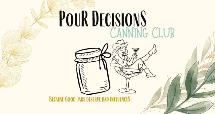 Pour Decisions Canning Club