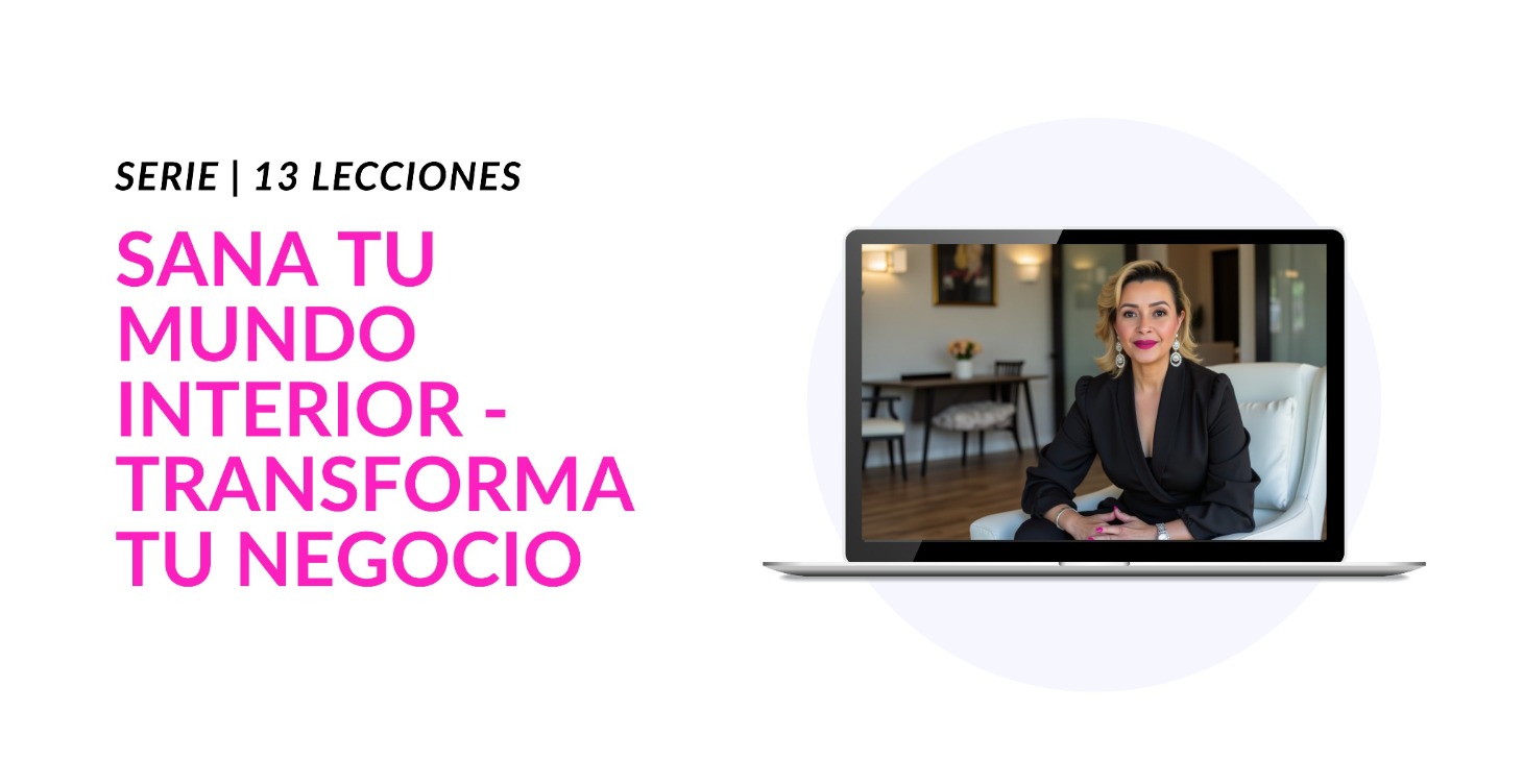 Sana tu Mundo Interior- Transforma tu Negocio