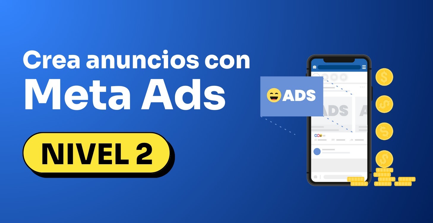 Crea anuncios con Meta ADS Nivel 2