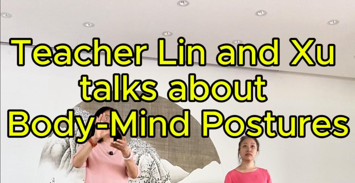 Teacher Lin and Xu talks about Body-Mind Postures