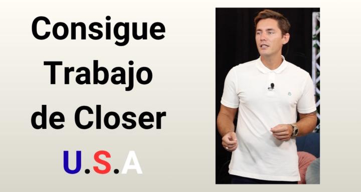 Consigue TRABAJO de CLOSER USA