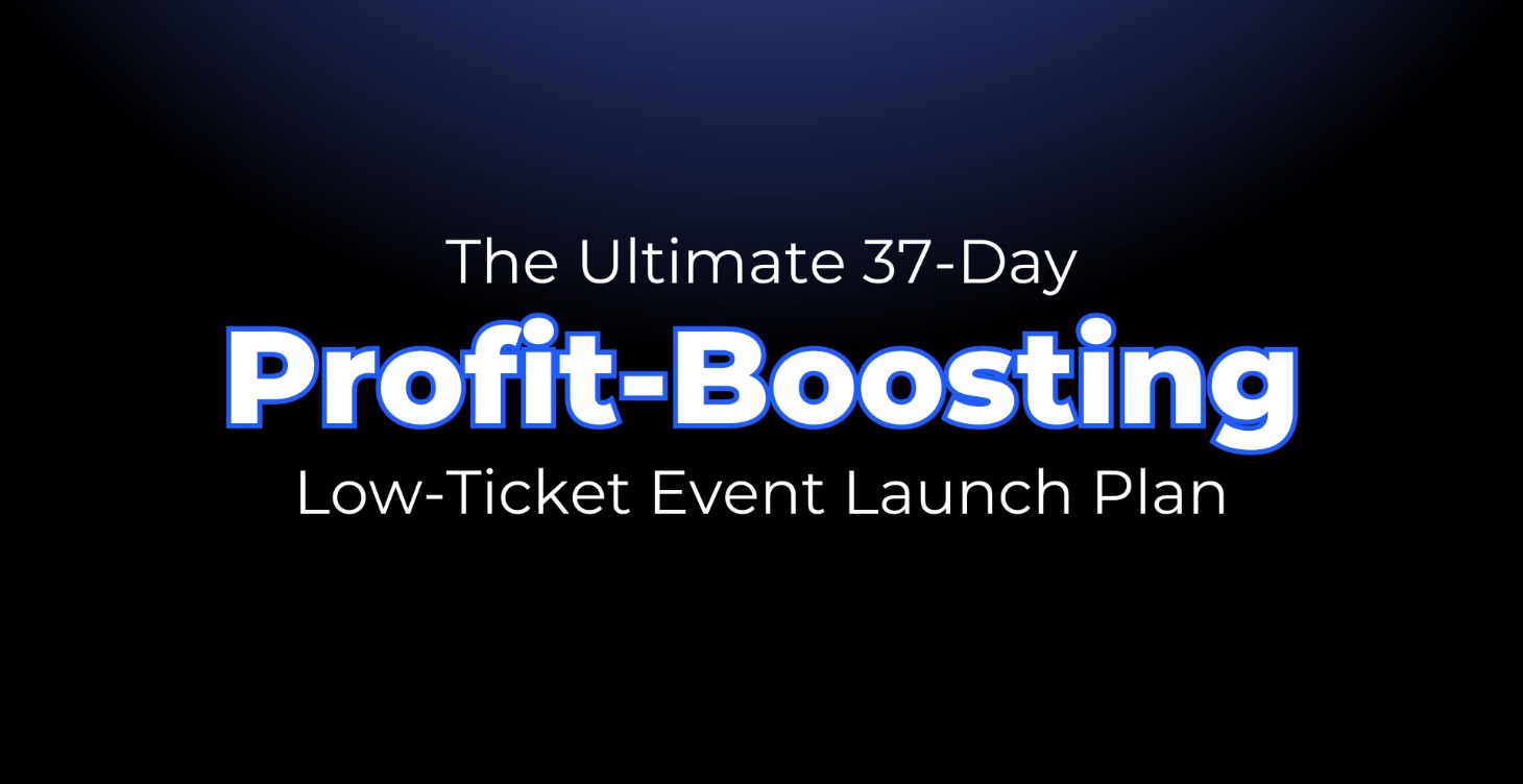 The 37-Day Profit Boosting Event Launch Plan