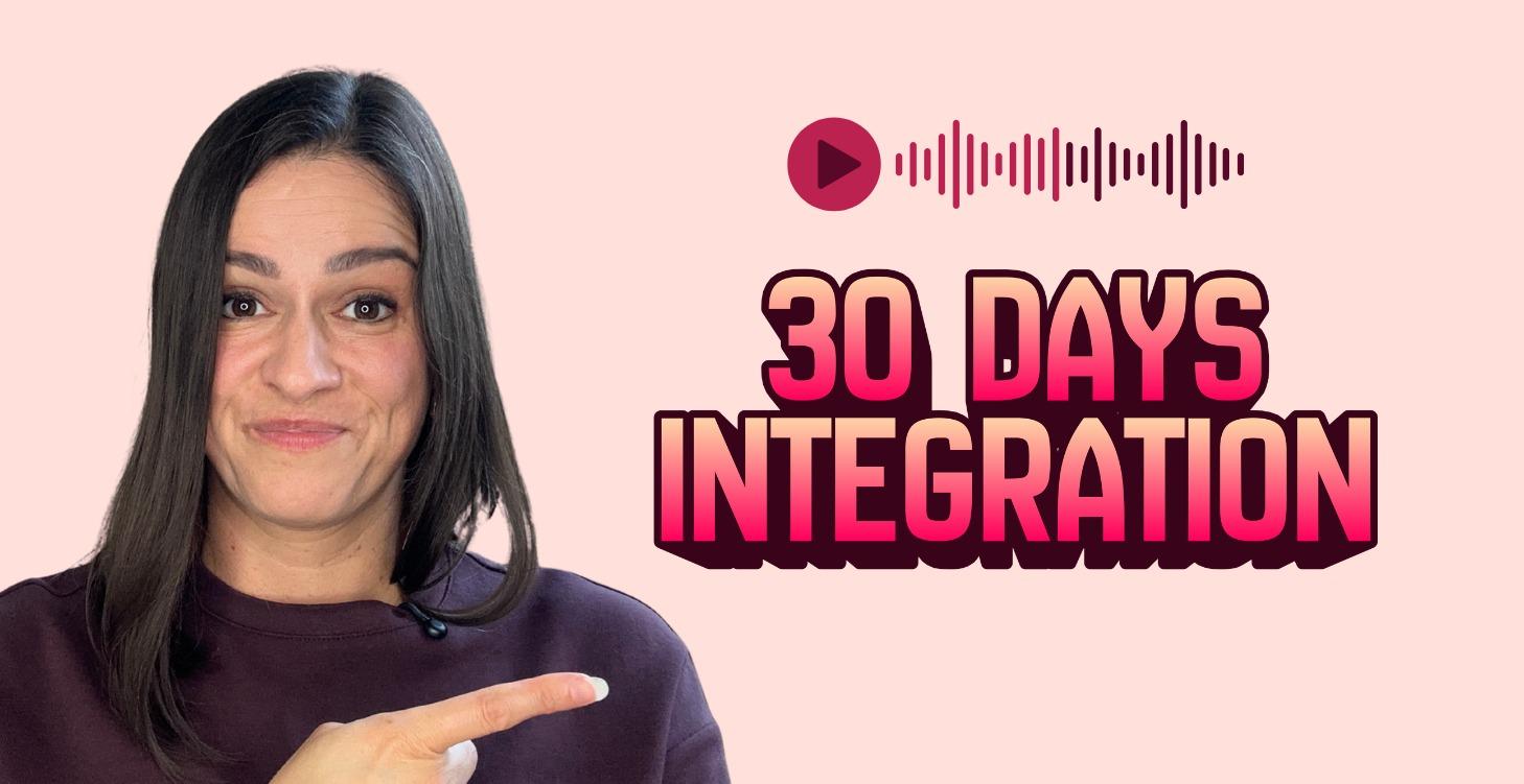 30 DAYS INTEGRATION