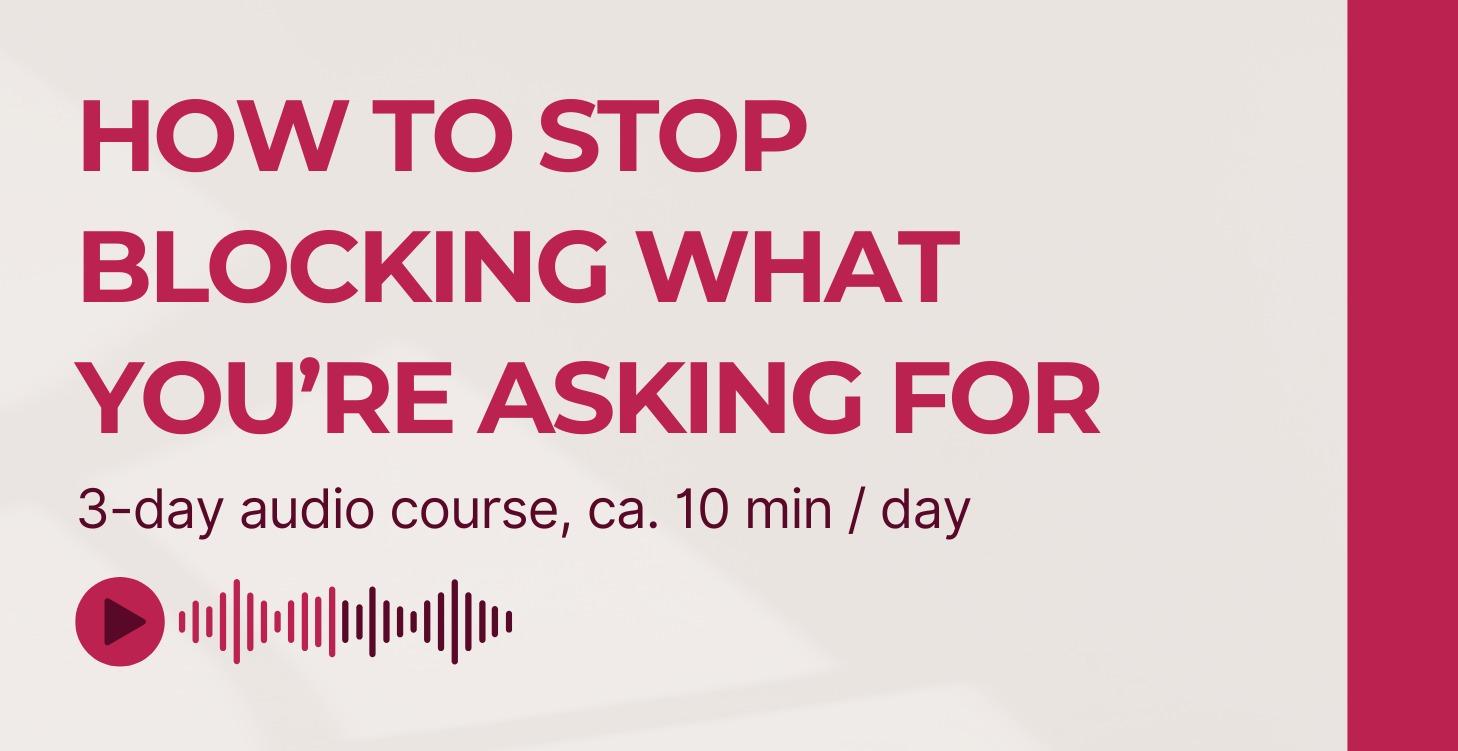 How to Stop Blocking What You’re Asking For
