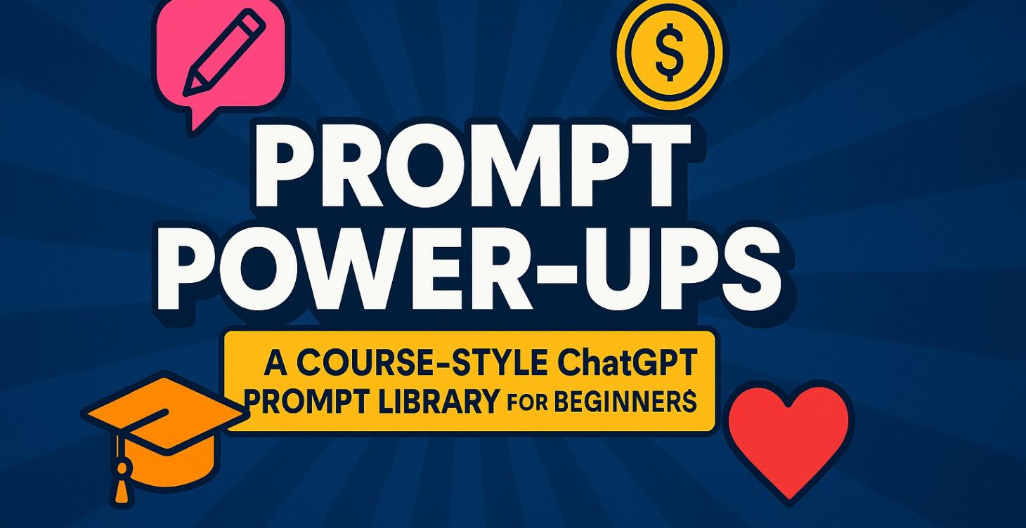 Prompt Power-Ups: AI Prompts for Beginners