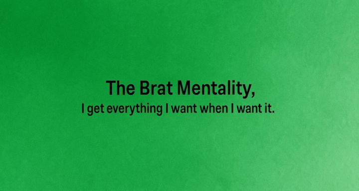 The Brat Mentality
