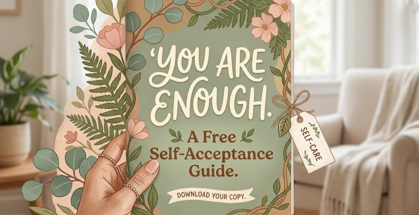 You Are Enough 🌿 — Free Self-Acceptance Guide