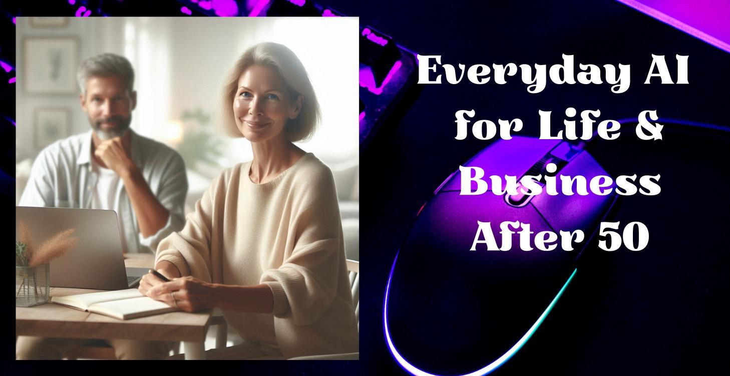 Everyday AI for Life & Business After 50