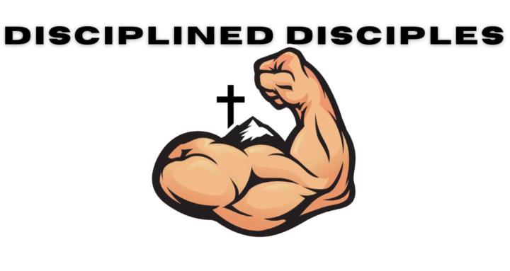 Disciplined Disciples