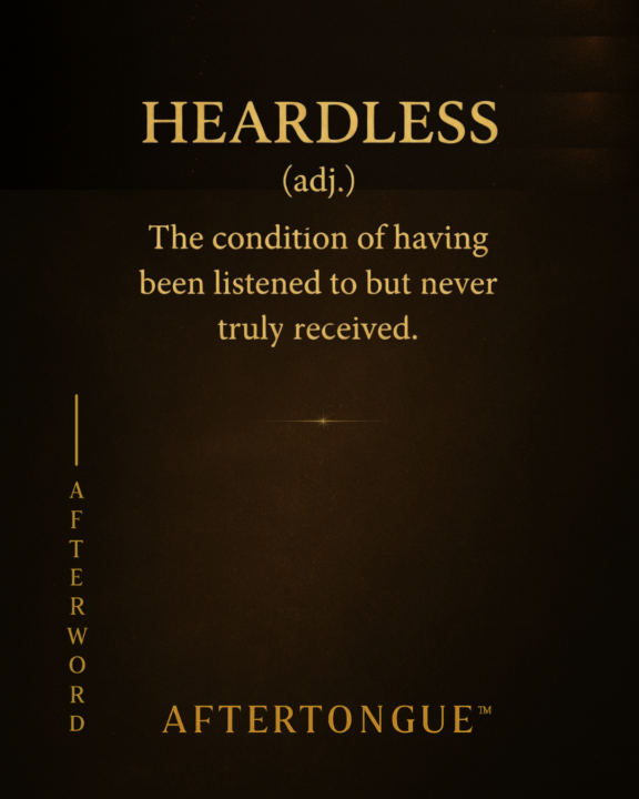 AFTERTONGUE™ WORD DROP 009: HEARDLESS ✧