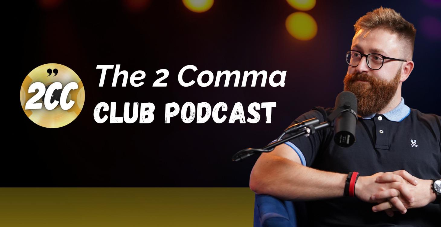 The 2 Comma Club Podcast