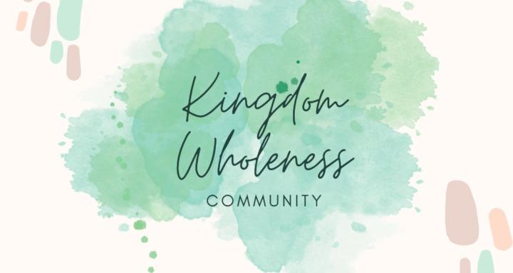 Kingdom Wholeness Community