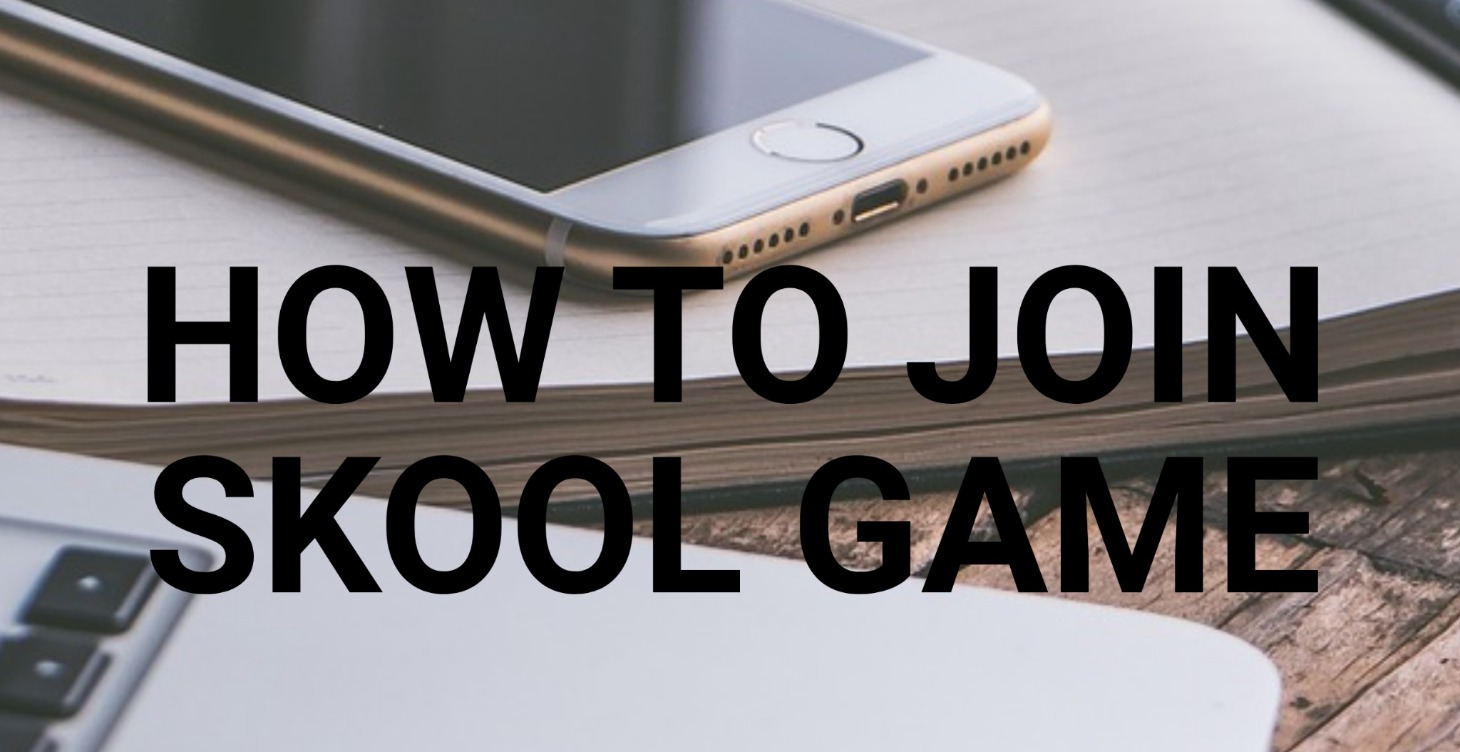 HOW TO JOIN SKOOL GAME