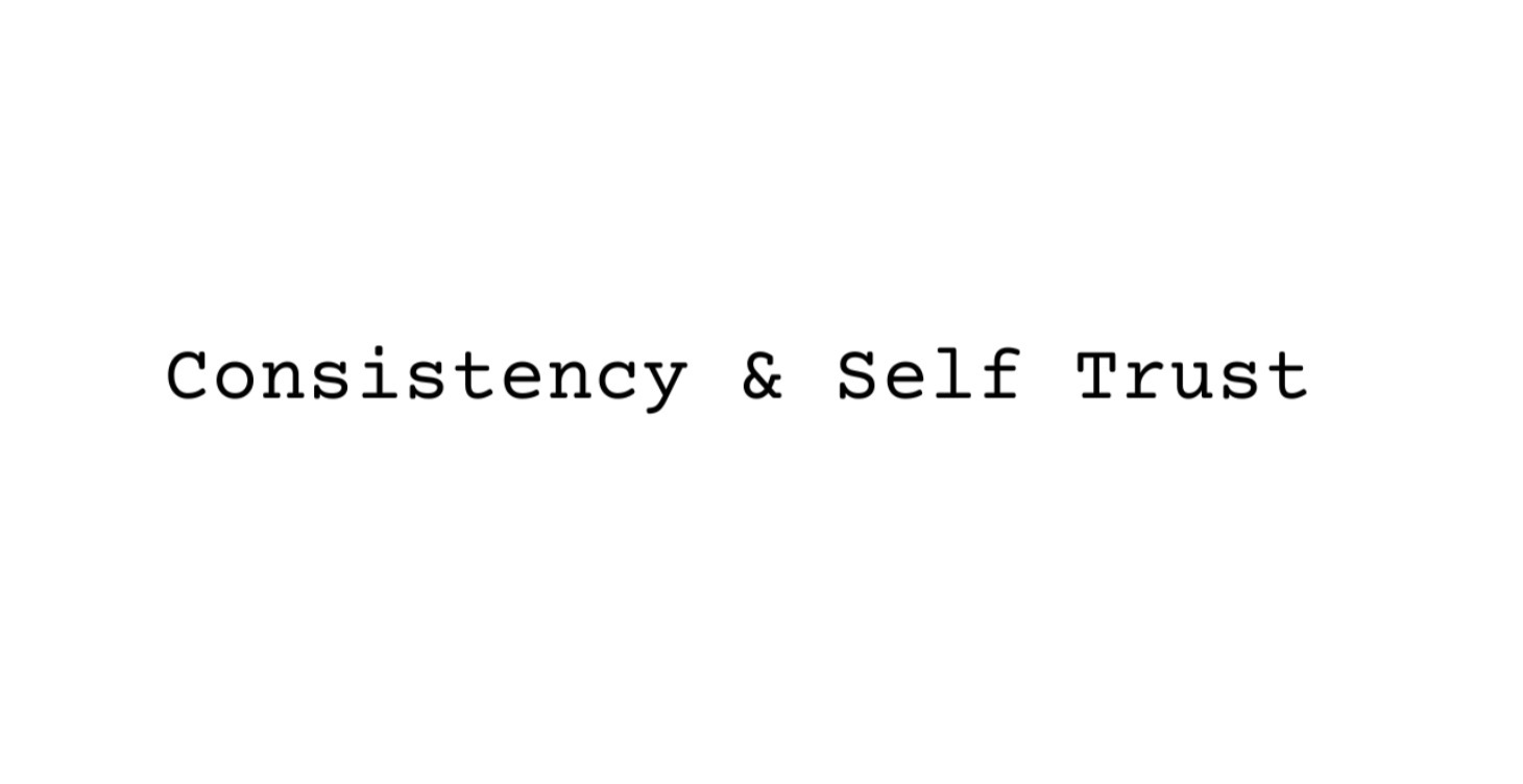 🌀 Consistency & Self Trust
