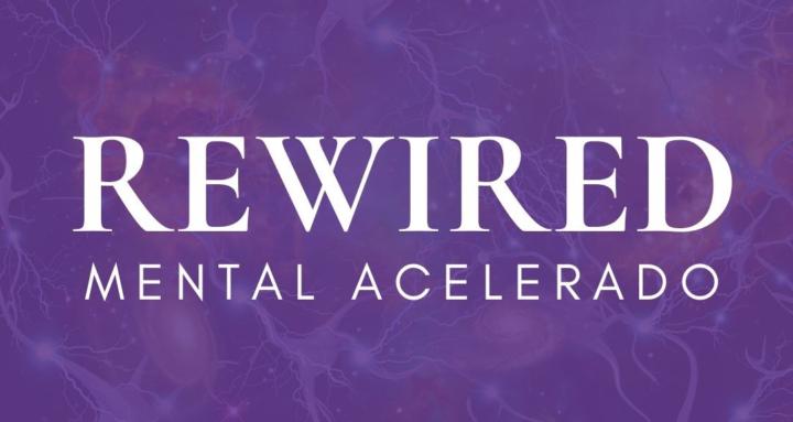 REWIRED MENTAL ACELERADO | CG