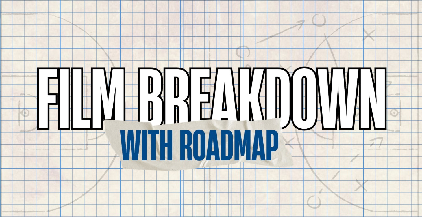 Film Breakdown + Roadmap