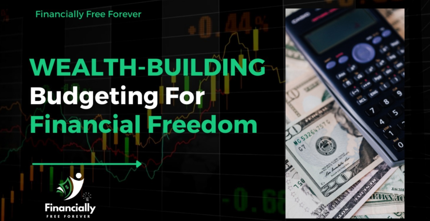 Wealth-Building Budgeting for Financial Freedom