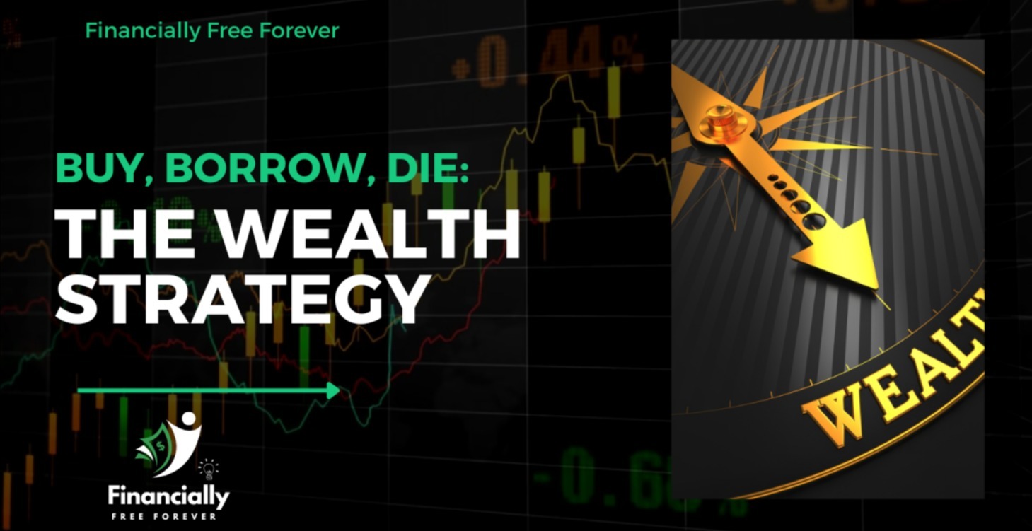 Buy, Borrow, Die: The Wealth Strategy