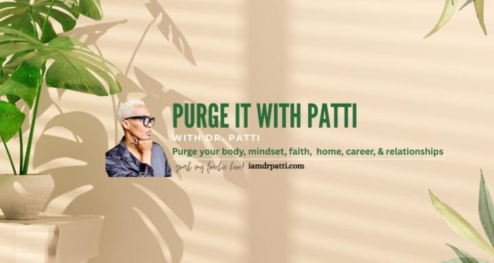 Purge it with Patti