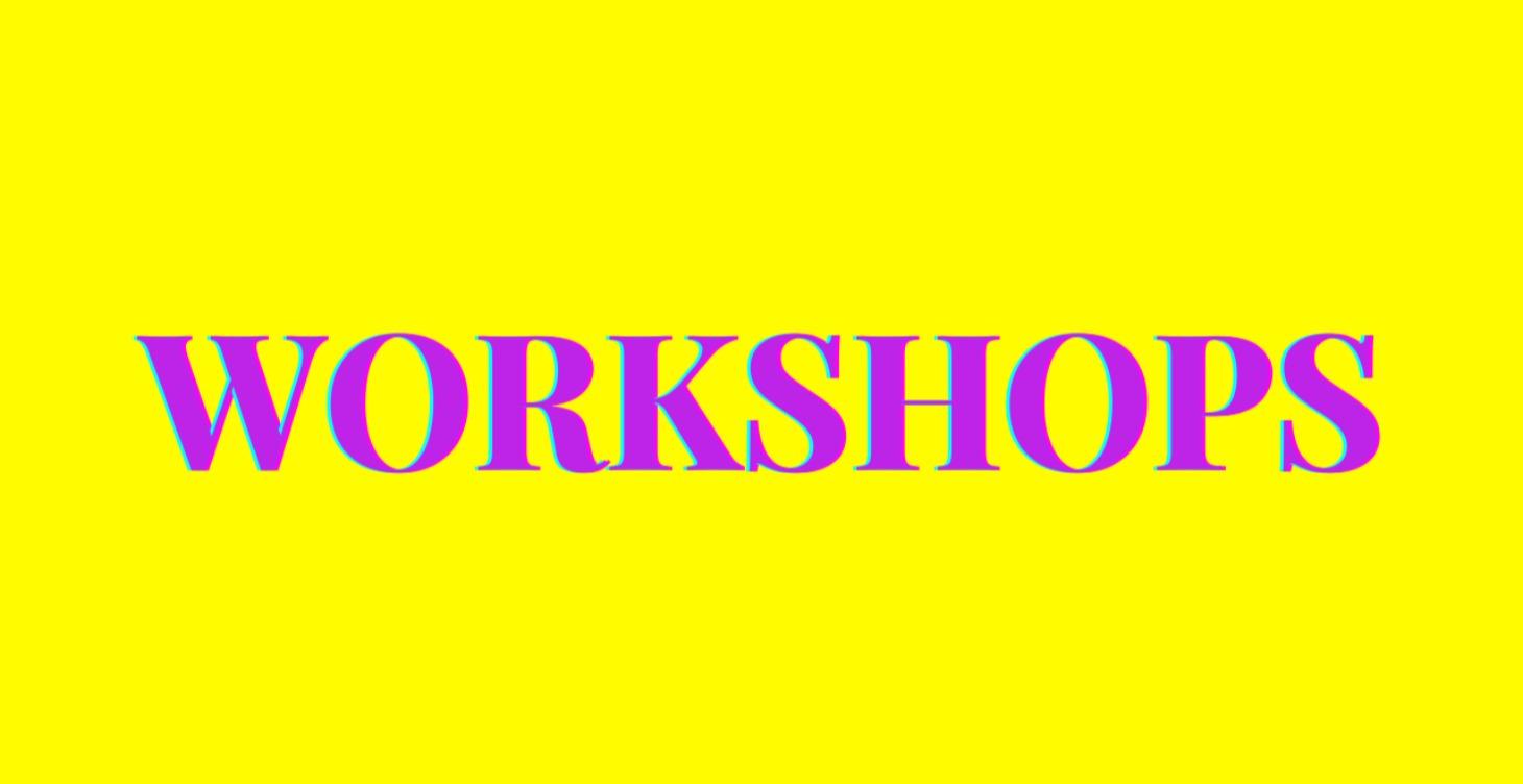 WORKSHOPS