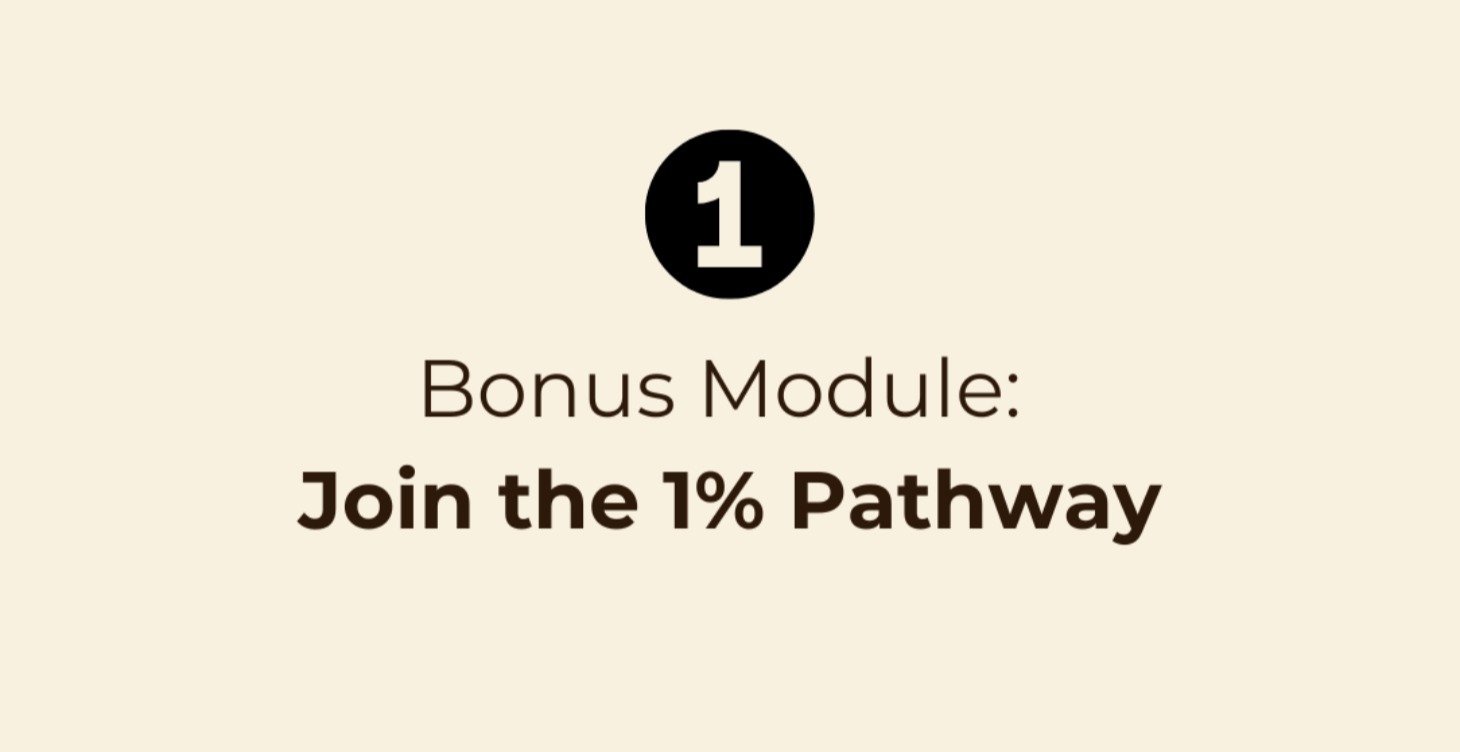 Bonus Module: Join the 1% Pathway