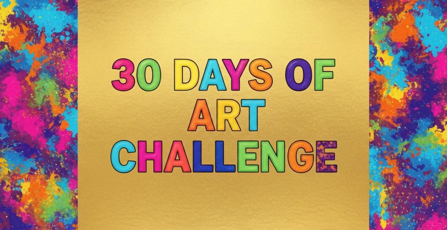 2026 - 30 DAYS OF ART CHALLENGE