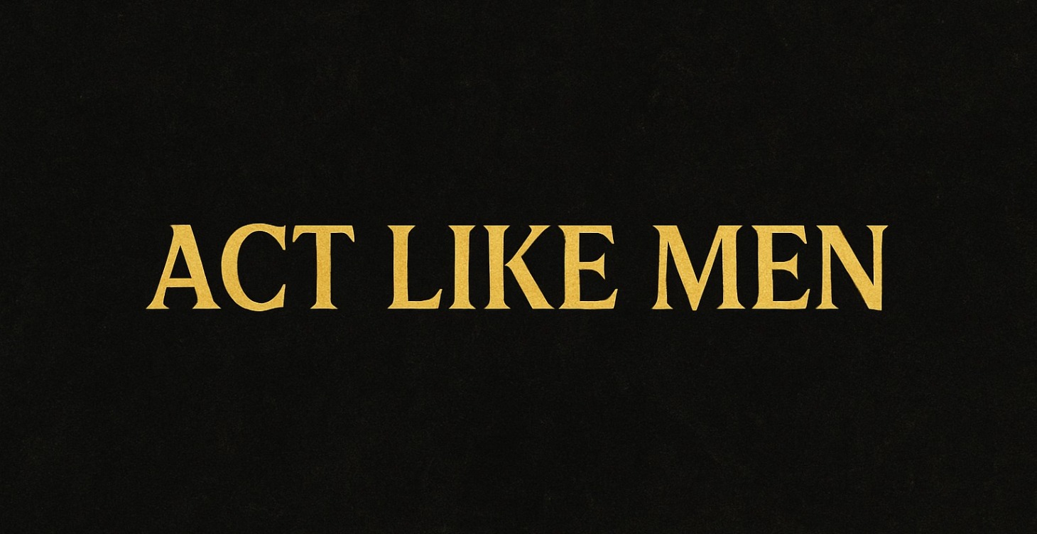 Act Like Men — Sovereign Savage Series