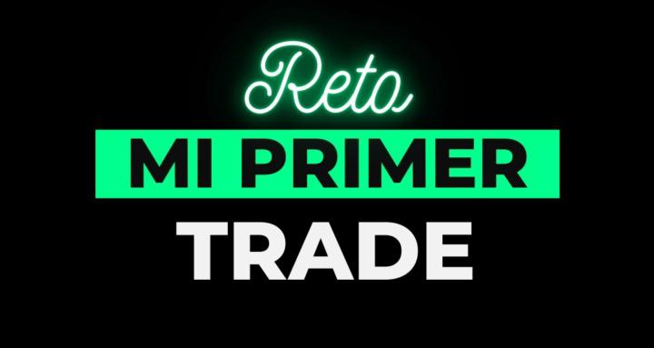 Reto: Mi Primer Trade