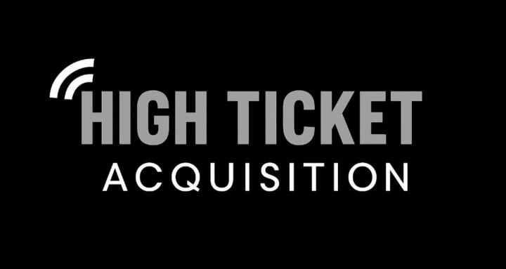 High-Ticket Acquisition