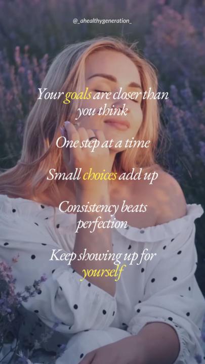 Your goals are closer than you think, one step at a time.