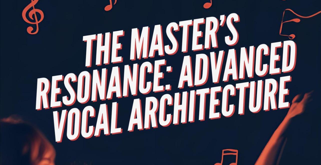 The Master’s Course : Advanced Vocal Architecture