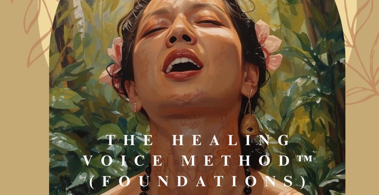 The Healing Voice Method™ (Foundations)