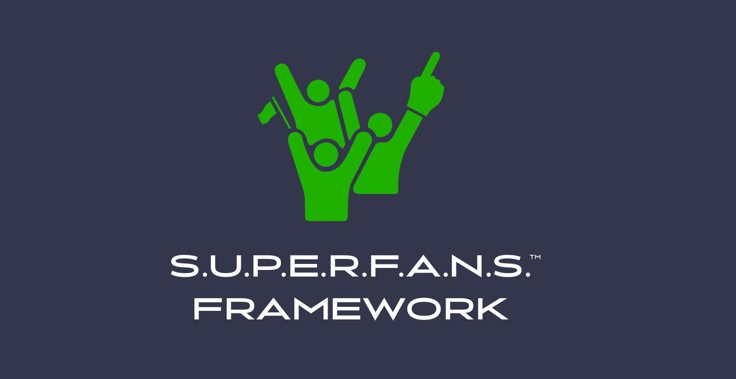 SUPERFANS Framework™
