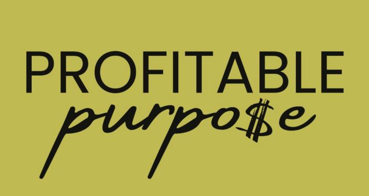 Profitable Purpo$e 