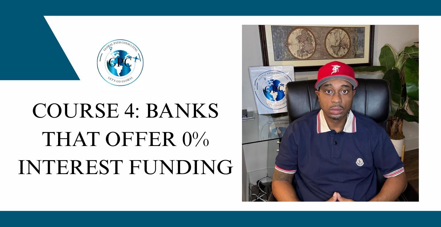COURSE 4: BANKS THAT OFFER 0% INTEREST FUNDING
