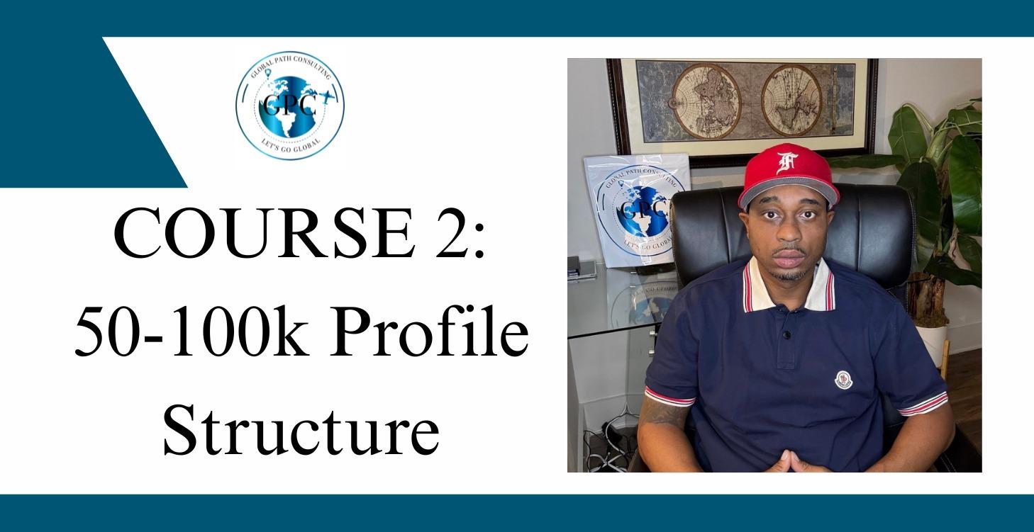 COURSE 2: 50-100k Profile Structure