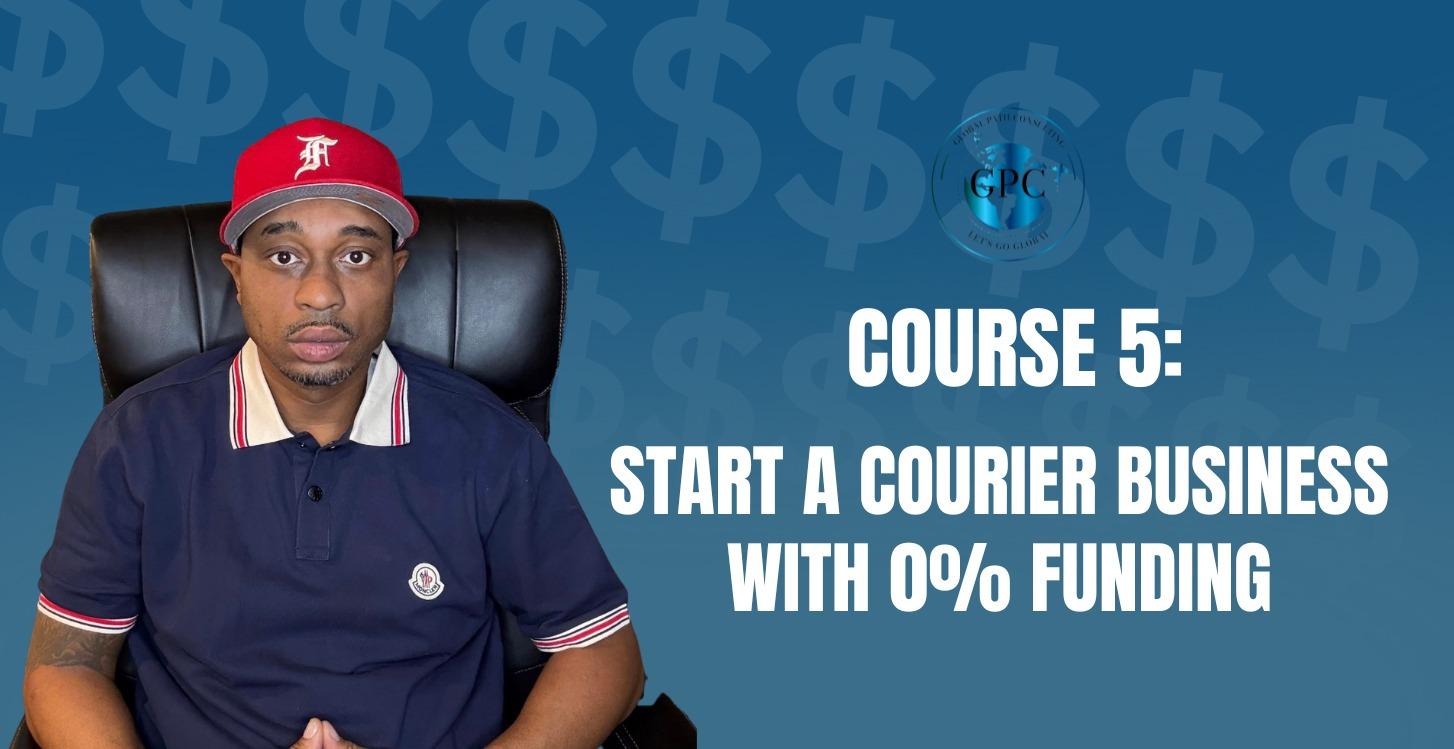 COURSE 5: START A COURIER BUSINESS WITH 0% FUNDING