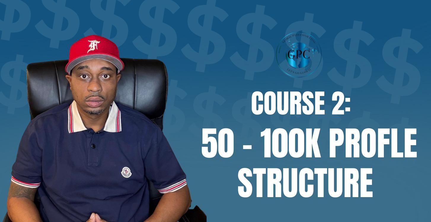 COURSE 2: 50-100k Profile Structure