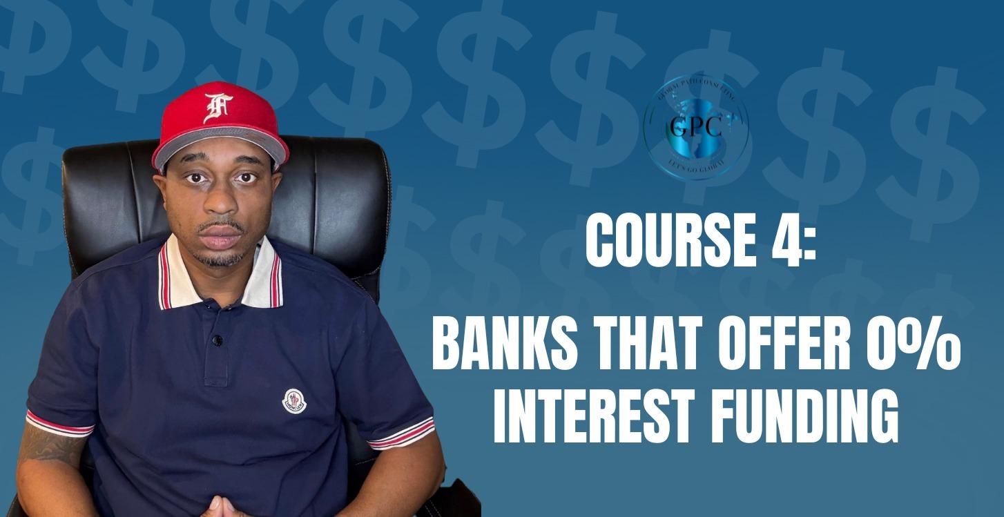COURSE 4: BANKS THAT OFFER 0% INTEREST FUNDING
