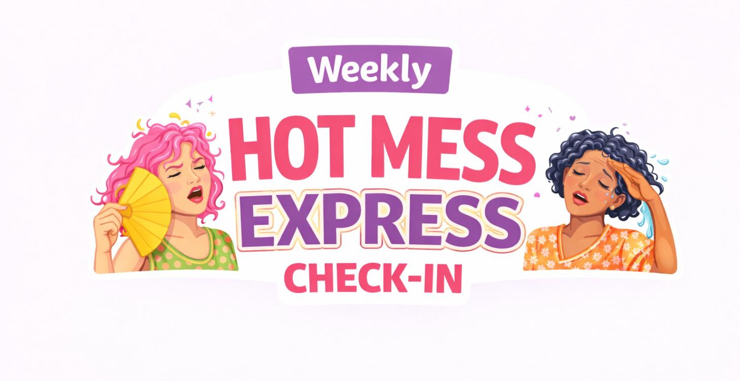 Weekly Hot Mess Express Check In