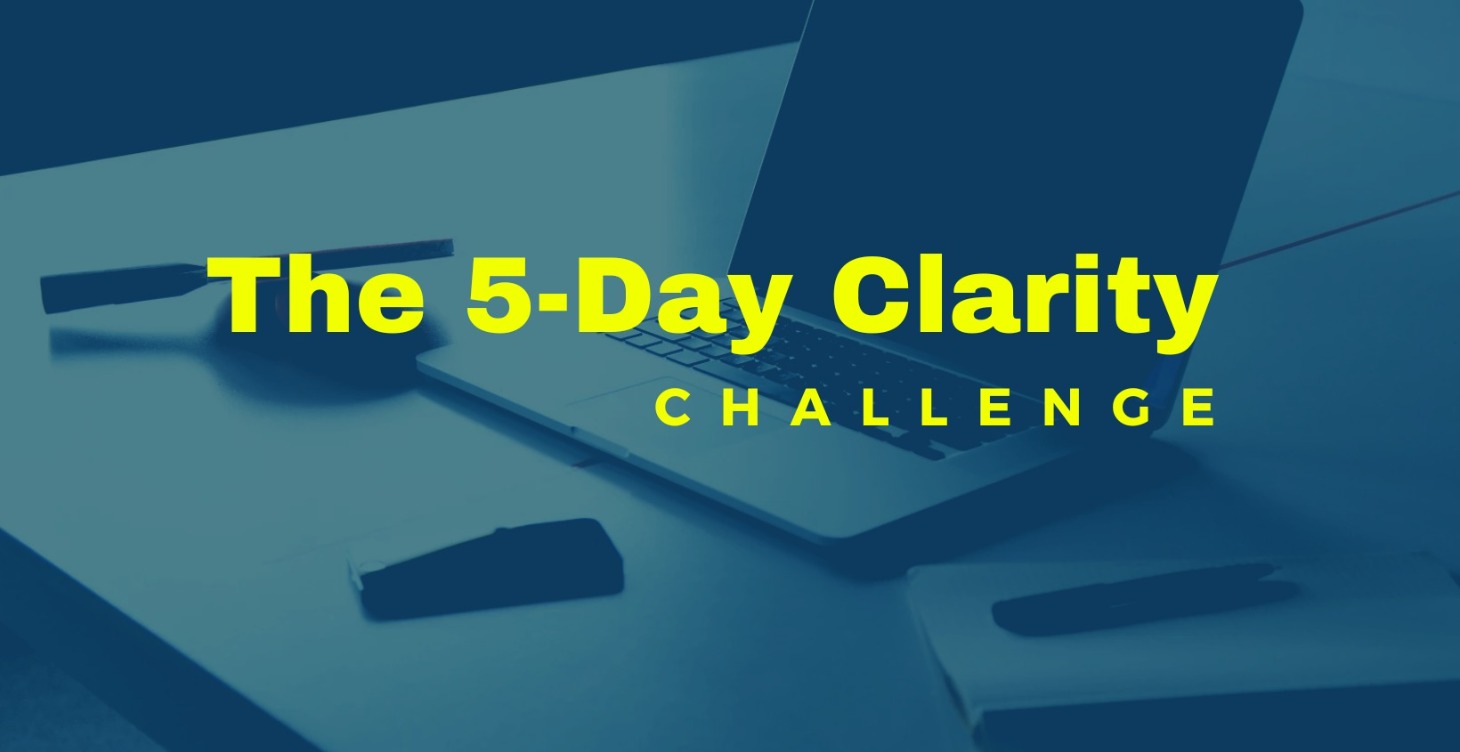 The 5-Day Clarity Challenge (FREE)